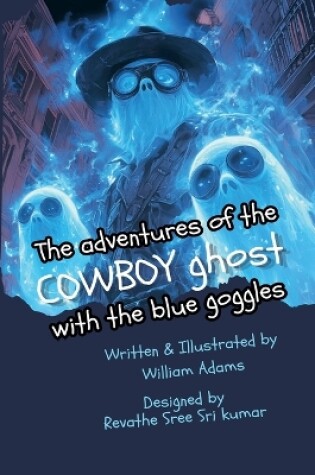 Cover of The Adventures of the Cowboy Ghost with the Blue Goggles