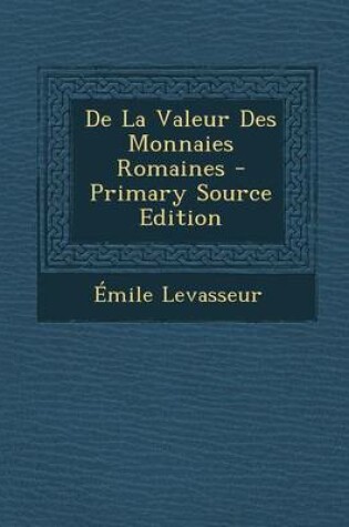 Cover of de La Valeur Des Monnaies Romaines