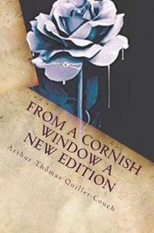 Cover of From a Cornish Window a New Edition