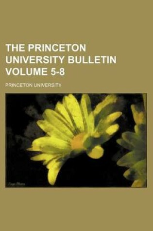 Cover of The Princeton University Bulletin Volume 5-8