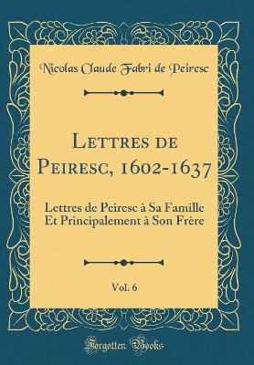 Book cover for Lettres de Peiresc, 1602-1637, Vol. 6