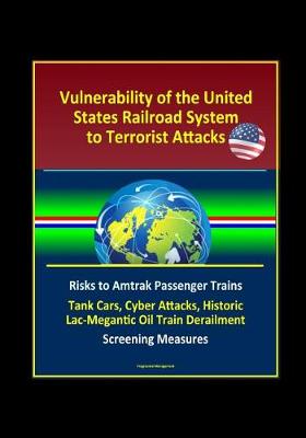 Book cover for Vulnerability of the United States Railroad System to Terrorist Attacks