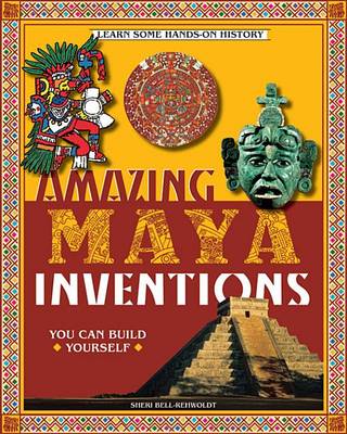 Book cover for Amazing Maya Inventions You Can Build Yourself