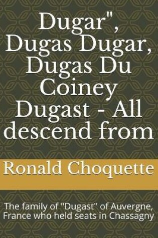 Cover of Dugar", Dugas Dugar, Dugas Du Coiney Dugast - All descend from