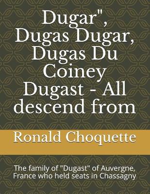 Book cover for Dugar", Dugas Dugar, Dugas Du Coiney Dugast - All descend from