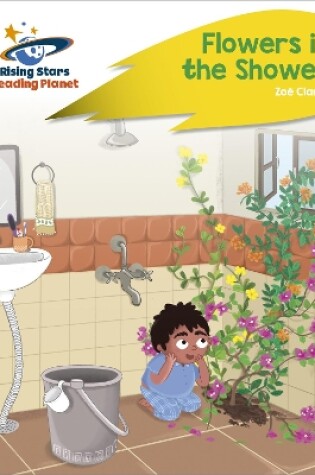 Cover of Reading Planet - Flowers in the Shower - Yellow Plus: Rocket Phonics