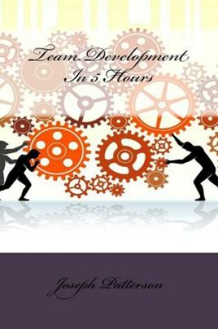 Cover of Team Development In 5 Hours