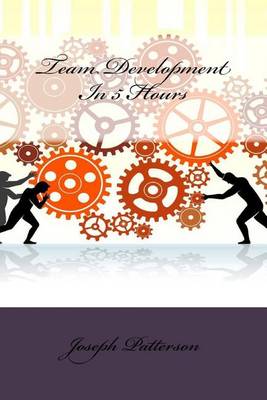 Book cover for Team Development In 5 Hours