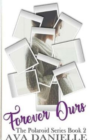 Cover of Forever Ours (The Polaroid Series) Book 2