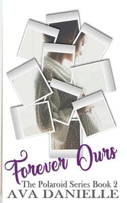 Book cover for Forever Ours (The Polaroid Series) Book 2