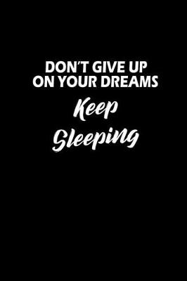 Book cover for Don't give up on your dreams. Keep Sleeping