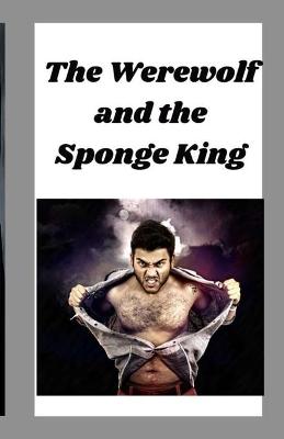 Book cover for The Werewolf and the Sponge King