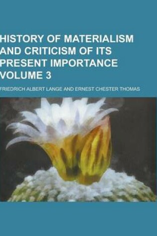 Cover of History of Materialism and Criticism of Its Present Importance Volume 3