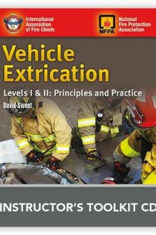 Cover of Vehicle Extrication Levels I  &  II: Principles And Practice Instructor's Toolkit CD-ROM