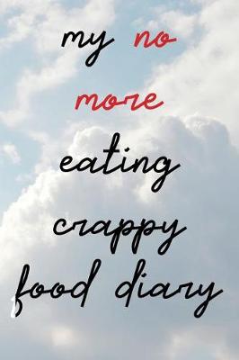 Book cover for My No More Eating Crappy Food Diary