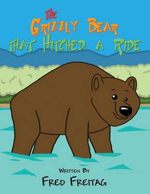 Cover of The Grizzly Bear That Hitched a Ride