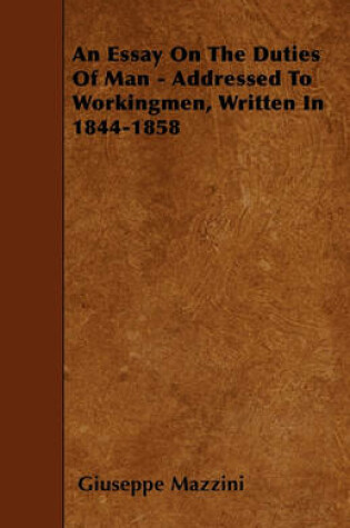 Cover of An Essay On The Duties Of Man - Addressed To Workingmen, Written In 1844-1858