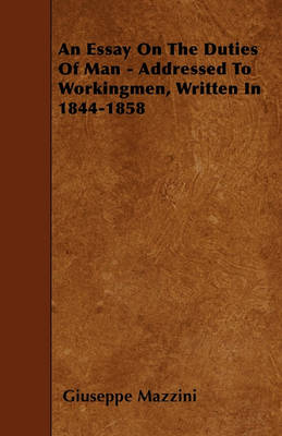 Book cover for An Essay On The Duties Of Man - Addressed To Workingmen, Written In 1844-1858