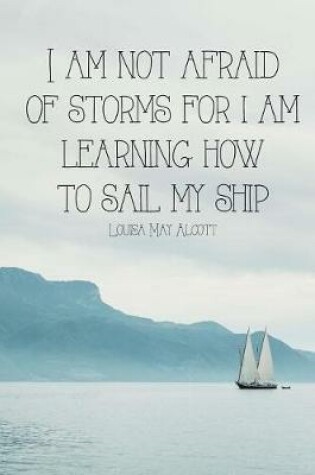 Cover of I Am Not Afraid of Storms for I Am Learning How to Sail My Ship