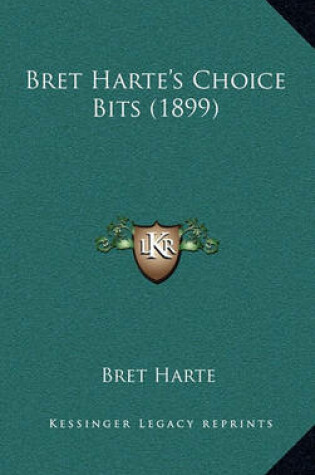 Cover of Bret Harte's Choice Bits (1899)