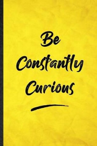 Cover of Be Constantly Curious