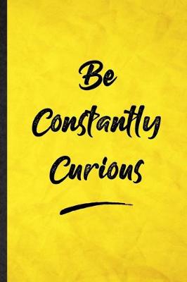 Book cover for Be Constantly Curious