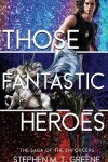 Book cover for Those Fantastic Heroes
