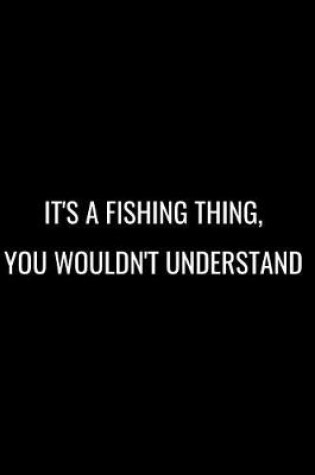 Cover of It's a Fishing Thing, You Wouldn't Understand