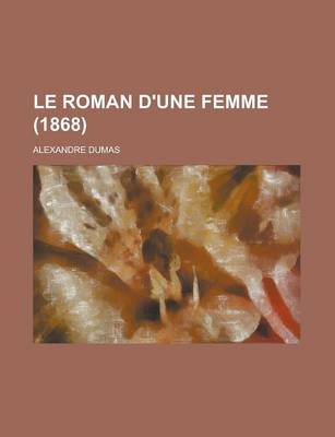 Book cover for Le Roman D'Une Femme (1868 )