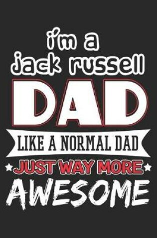 Cover of I'm a Jack Russell Dad Like a Normal Dad Just Way More Awesome