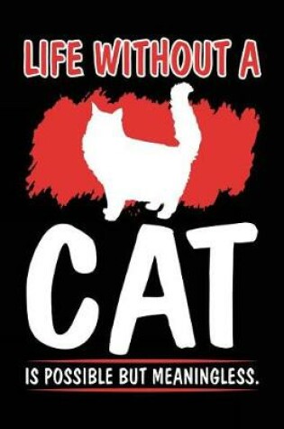Cover of Life Without a Cat Is Possible But Meaningless.