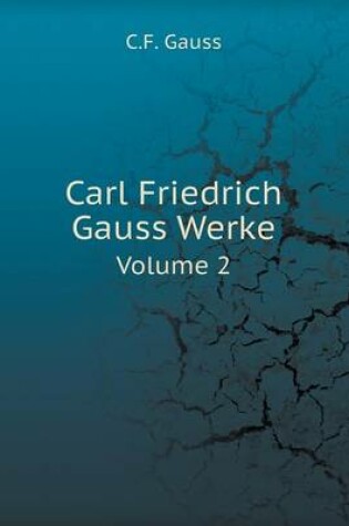 Cover of Carl Friedrich Gauss Werke Volume 2