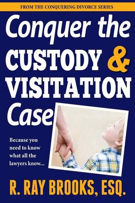 Book cover for Conquer the Custody and Visitation Case