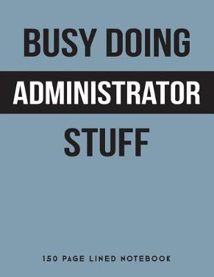 Book cover for Busy Doing Administrator Stuff