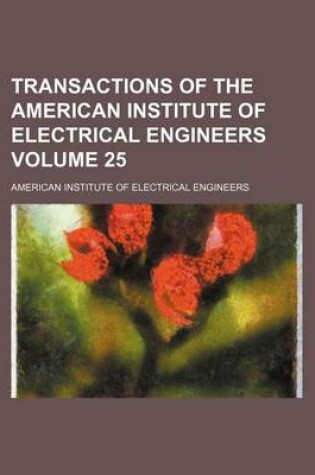 Cover of Transactions of the American Institute of Electrical Engineers Volume 25