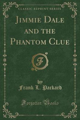 Book cover for Jimmie Dale and the Phantom Clue (Classic Reprint)