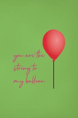 Cover of You Are The String To My Balloon