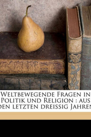 Cover of Weltbewegende Fragen in Politik Und Religion