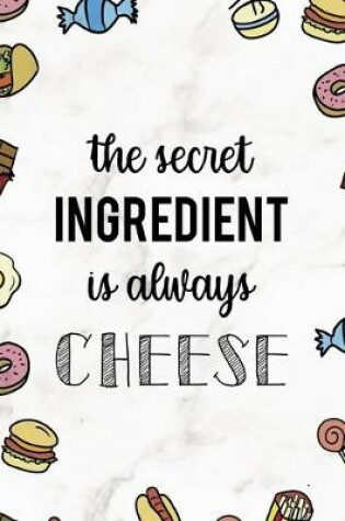 Cover of The Secret Ingredient Is Always Cheese