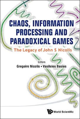 Book cover for Chaos, Information Processing And Paradoxical Games: The Legacy Of John S Nicolis