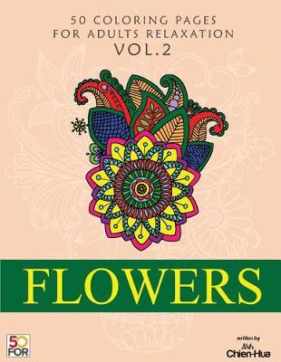 Book cover for Flowers 50 Coloring Pages for Adults Relaxation Vol.2