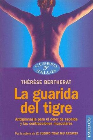 Cover of Guarida del Tigre, La - Antigimnasia Para Los Dolores de Espalda