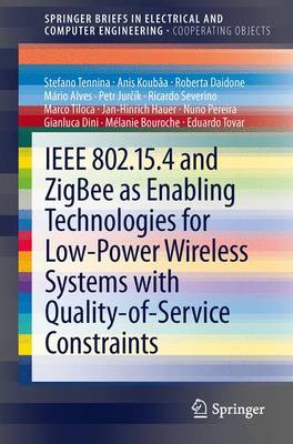 Cover of IEEE 802.15.4 and ZigBee as Enabling Technologies for Low-Power Wireless Systems with Quality-of-Service Constraints