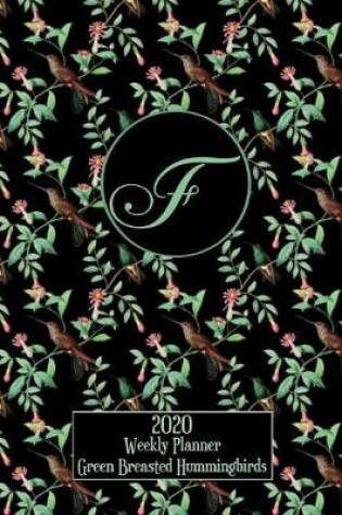 Cover of 2020 Weekly Planner - Green Breasted Hummingbirds - Personalized Letter F - 14 Month Large Print