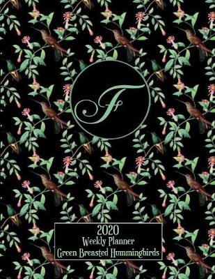 Book cover for 2020 Weekly Planner - Green Breasted Hummingbirds - Personalized Letter F - 14 Month Large Print