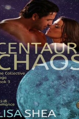 Cover of Centauri Chaos - The Collective Saga Book 3