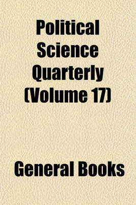 Book cover for Political Science Quarterly (Volume 17)