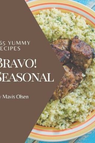 Cover of Bravo! 365 Yummy Seasonal Recipes