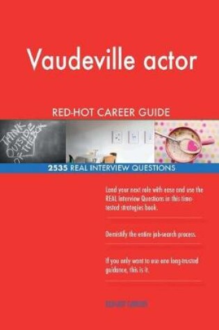 Cover of Vaudeville actor RED-HOT Career Guide; 2535 REAL Interview Questions