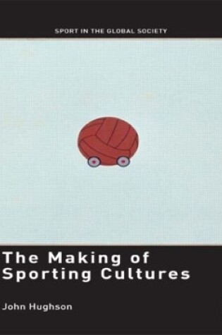 Cover of The Making of Sporting Cultures